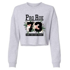 Floral Pro Roe 1973 Mind Your Own Uterus Cropped Pullover Crew