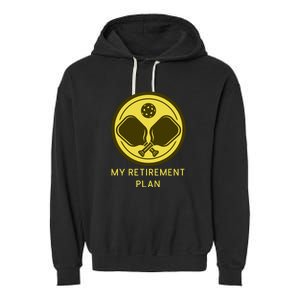 Funny Pickleball Retired Retirement Plan Garment-Dyed Fleece Hoodie