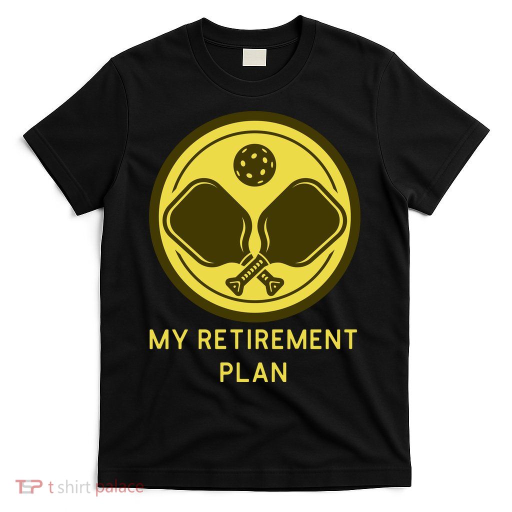 Funny Pickleball Retired Retirement Plan T-Shirt