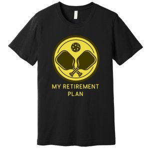 Funny Pickleball Retired Retirement Plan Premium T-Shirt