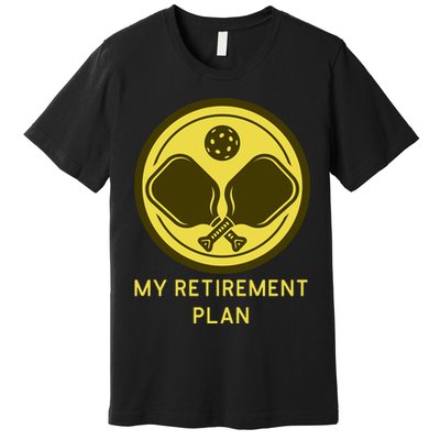 Funny Pickleball Retired Retirement Plan Premium T-Shirt