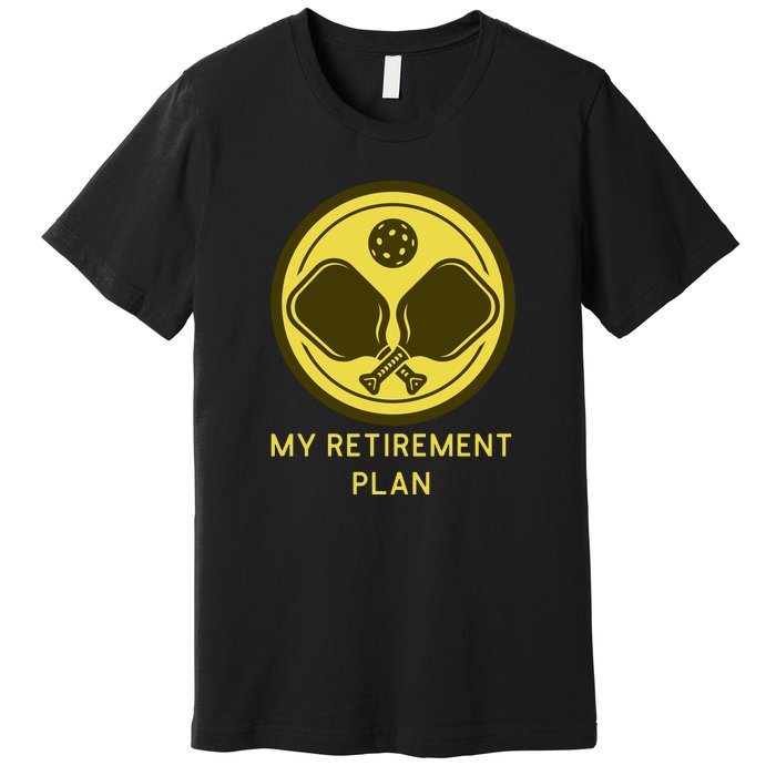 Funny Pickleball Retired Retirement Plan Premium T-Shirt