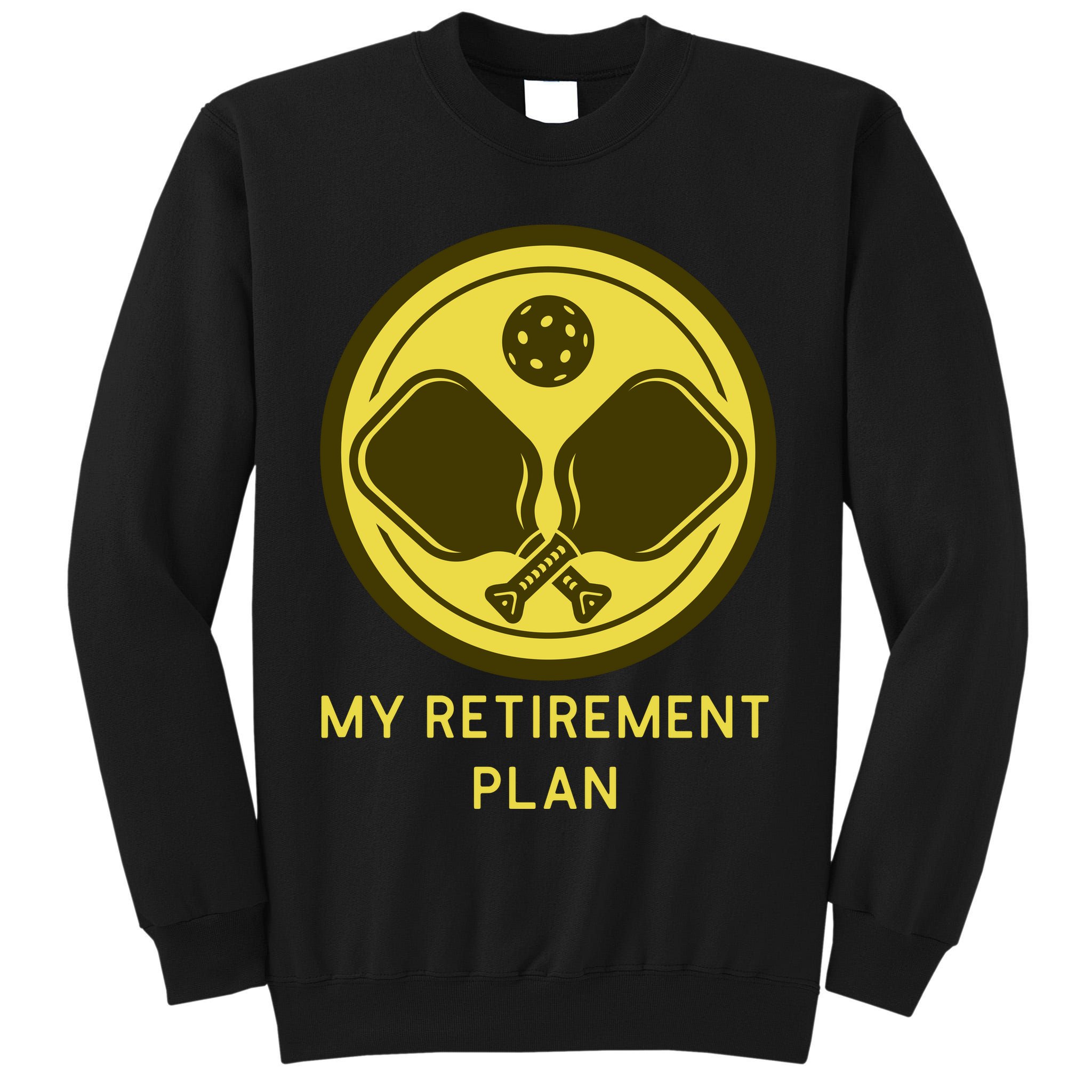 Funny Pickleball Retired Retirement Plan Tall Sweatshirt
