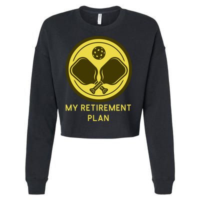 Funny Pickleball Retired Retirement Plan Cropped Pullover Crew