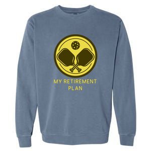 Funny Pickleball Retired Retirement Plan Garment-Dyed Sweatshirt