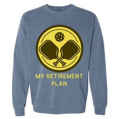 Funny Pickleball Retired Retirement Plan Garment-Dyed Sweatshirt