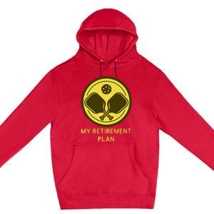 Funny Pickleball Retired Retirement Plan Premium Pullover Hoodie