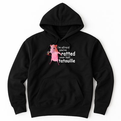 Funny Pink Rat, I'm Afraid You've Ratted Your Last Tatouille Hoodie