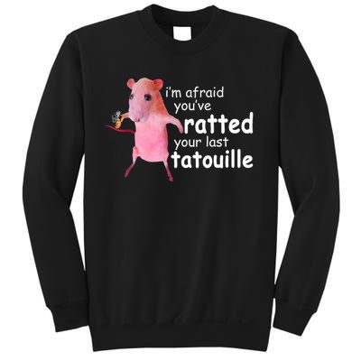 Funny Pink Rat, I'm Afraid You've Ratted Your Last Tatouille Sweatshirt