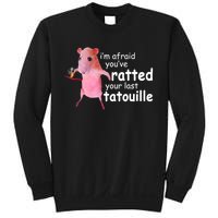 Funny Pink Rat, I'm Afraid You've Ratted Your Last Tatouille Sweatshirt