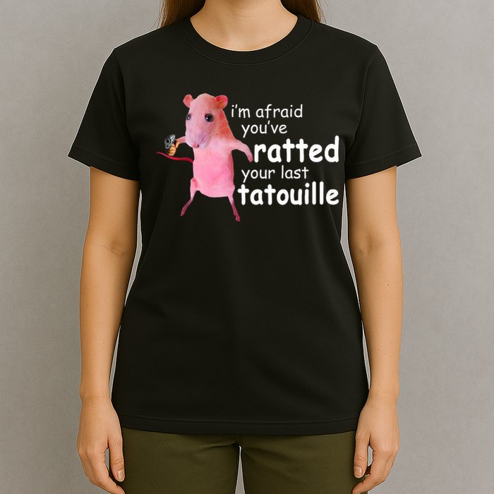 Funny Pink Rat, I'm Afraid You've Ratted Your Last Tatouille T-Shirt