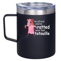 Funny Pink Rat, I'm Afraid You've Ratted Your Last Tatouille 12oz Stainless Steel Coffee Mug