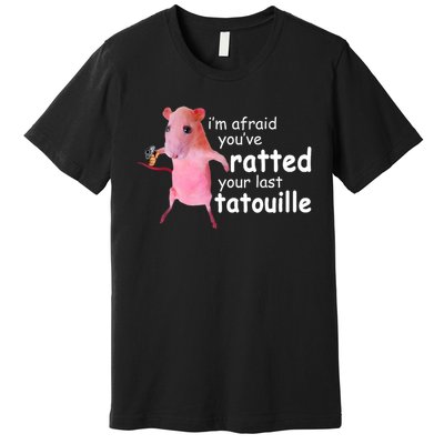 Funny Pink Rat, I'm Afraid You've Ratted Your Last Tatouille Premium T-Shirt