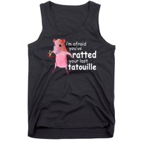 Funny Pink Rat, I'm Afraid You've Ratted Your Last Tatouille Tank Top
