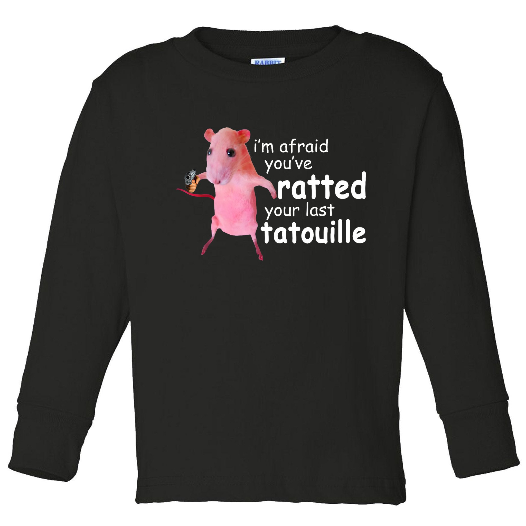 Funny Pink Rat, I'm Afraid You've Ratted Your Last Tatouille Toddler Long Sleeve Shirt