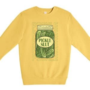 Funny Pickle Slut Who Loves Pickles Apaprel Gift Premium Crewneck Sweatshirt