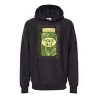 Funny Pickle Slut Who Loves Pickles Apaprel Gift Premium Hoodie