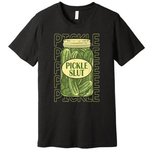 Funny Pickle Slut Who Loves Pickles Apaprel Gift Premium T-Shirt