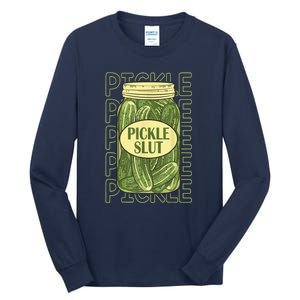 Funny Pickle Slut Who Loves Pickles Apaprel Gift Tall Long Sleeve T-Shirt