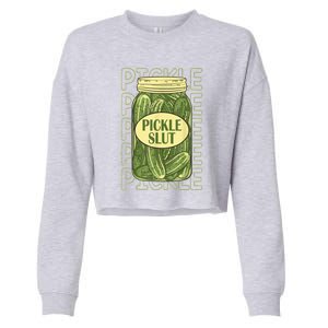 Funny Pickle Slut Who Loves Pickles Apaprel Gift Cropped Pullover Crew