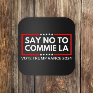 Funny Political Say No To Commie La Vote Trump Vance 2024 Coaster