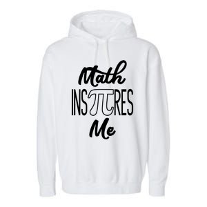 Funny Pi Symbol Gift For Pi Day Nerd Math Inspires Me Gift Great Gift Garment-Dyed Fleece Hoodie