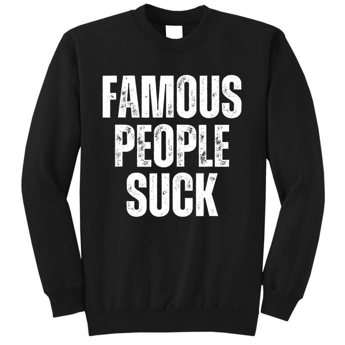 Famous People Suck Sweatshirt