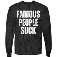 Famous People Suck Tie-Dye Long Sleeve Shirt