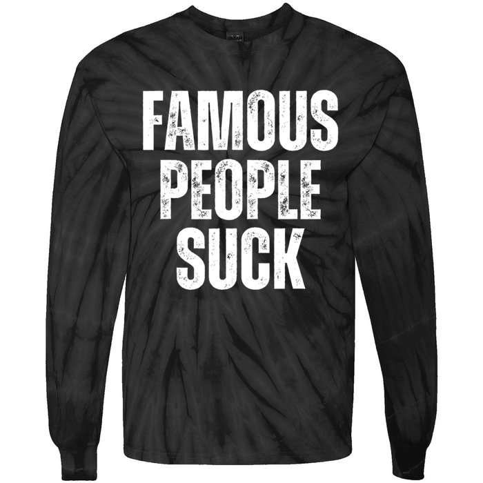 Famous People Suck Tie-Dye Long Sleeve Shirt