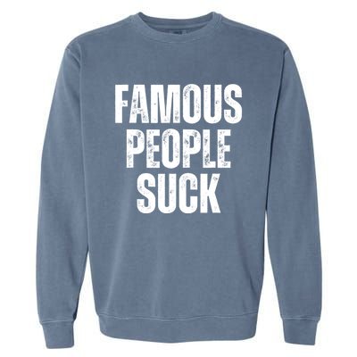 Famous People Suck Garment-Dyed Sweatshirt