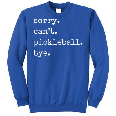 Funny Pickleball Sorry CanT Pickleball Bye Sport Distressed Gift Sweatshirt