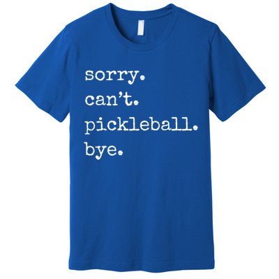 Funny Pickleball Sorry CanT Pickleball Bye Sport Distressed Gift Premium T-Shirt