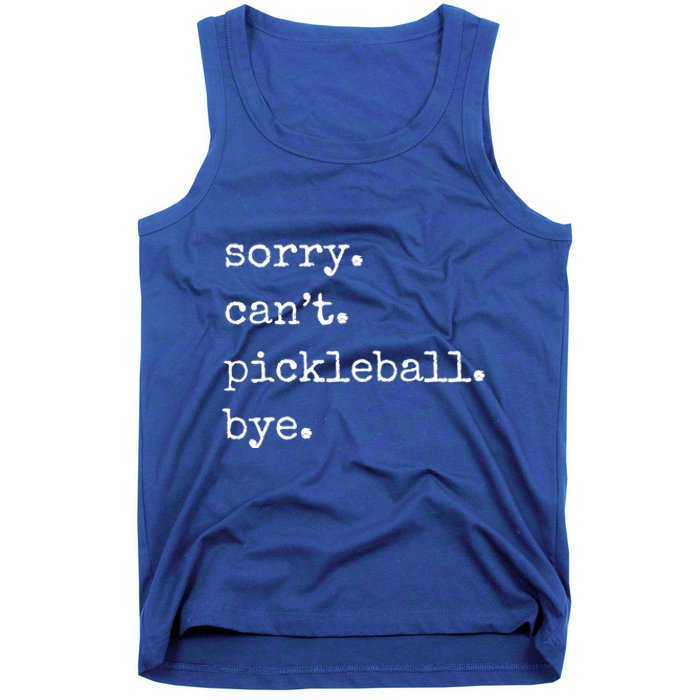 Funny Pickleball Sorry CanT Pickleball Bye Sport Distressed Gift Tank Top