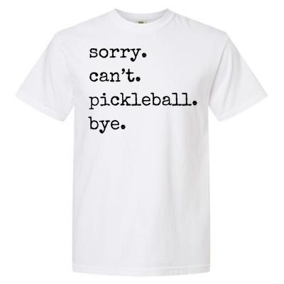 Funny Pickleball Sorry CanT Pickleball Bye Sport Distressed Gift Garment-Dyed Heavyweight T-Shirt