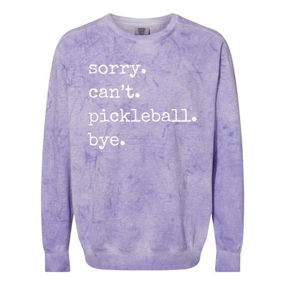 Funny Pickleball Sorry CanT Pickleball Bye Sport Distressed Gift Colorblast Crewneck Sweatshirt