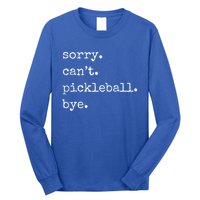 Funny Pickleball Sorry CanT Pickleball Bye Sport Distressed Gift Long Sleeve Shirt