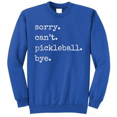 Funny Pickleball Sorry CanT Pickleball Bye Sport Distressed Gift Sweatshirt