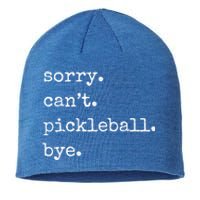 Funny Pickleball Sorry CanT Pickleball Bye Sport Distressed Gift Sustainable Beanie