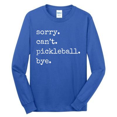 Funny Pickleball Sorry CanT Pickleball Bye Sport Distressed Gift Tall Long Sleeve T-Shirt