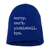 Funny Pickleball Sorry CanT Pickleball Bye Sport Distressed Gift Short Acrylic Beanie