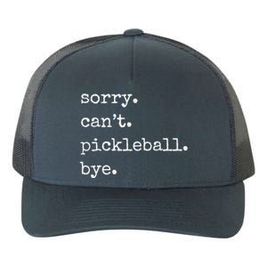 Funny Pickleball Sorry CanT Pickleball Bye Sport Distressed Gift Yupoong Adult 5-Panel Trucker Hat