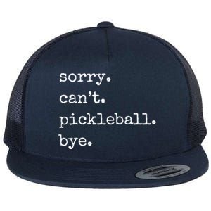 Funny Pickleball Sorry CanT Pickleball Bye Sport Distressed Gift Flat Bill Trucker Hat