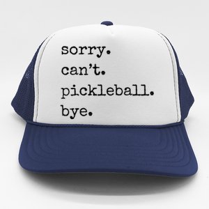 Funny Pickleball Sorry CanT Pickleball Bye Sport Distressed Gift Trucker Hat