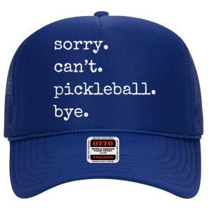 Funny Pickleball Sorry CanT Pickleball Bye Sport Distressed Gift High Crown Mesh Back Trucker Hat