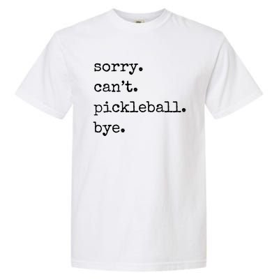 Funny Pickleball Sorry CanT Pickleball Bye Sport Distressed Gift Garment-Dyed Heavyweight T-Shirt