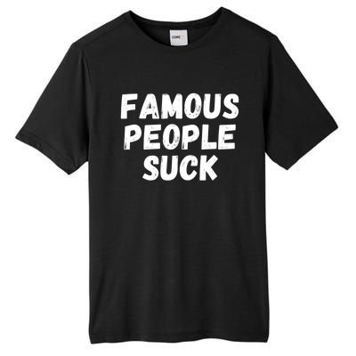 Famous People Suck Tall Fusion ChromaSoft Performance T-Shirt