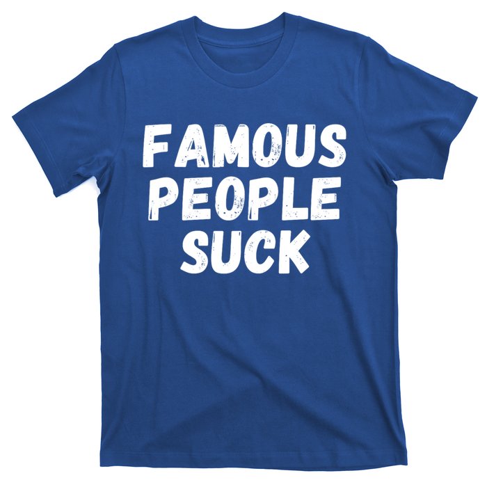 Famous People Suck T-Shirt