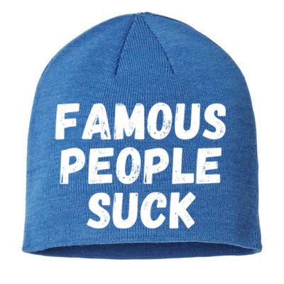 Famous People Suck Sustainable Beanie