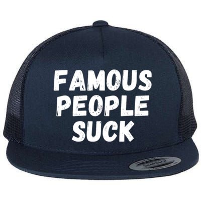 Famous People Suck Flat Bill Trucker Hat