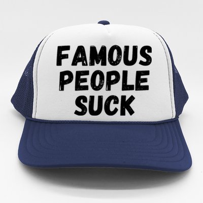 Famous People Suck Trucker Hat